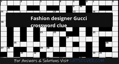 gucci fashion designer crossword clue.